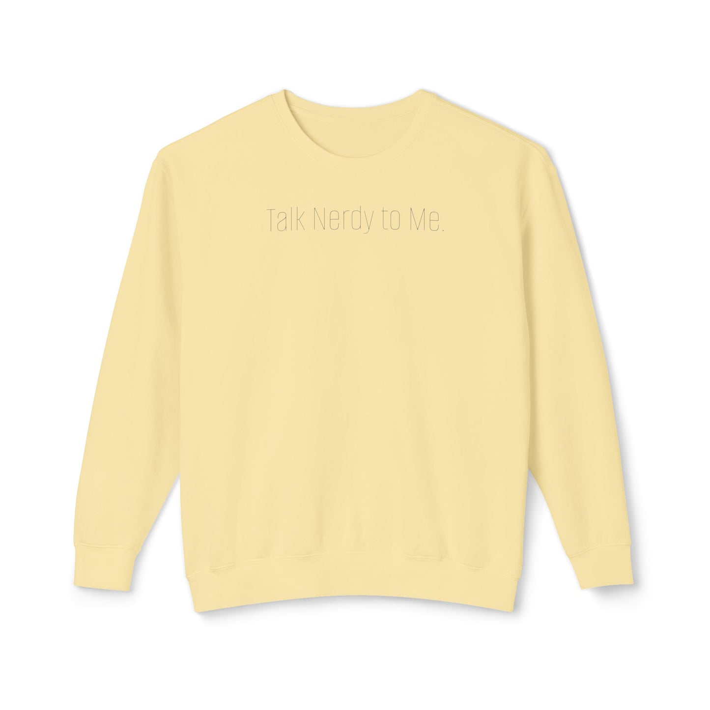'Talk Nerdy to Me.' Minimalist Crewneck Sweatshirt — Lightweight Casual Pullover