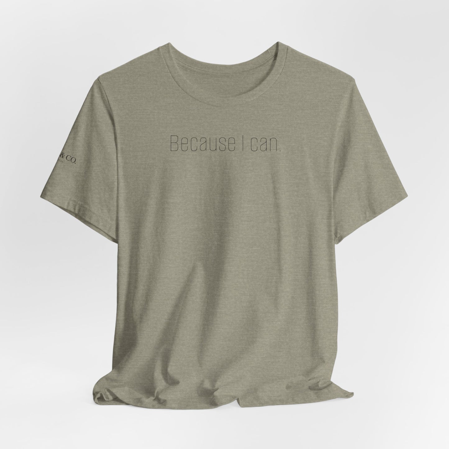 Because I Can Tee — The Mindset Collection