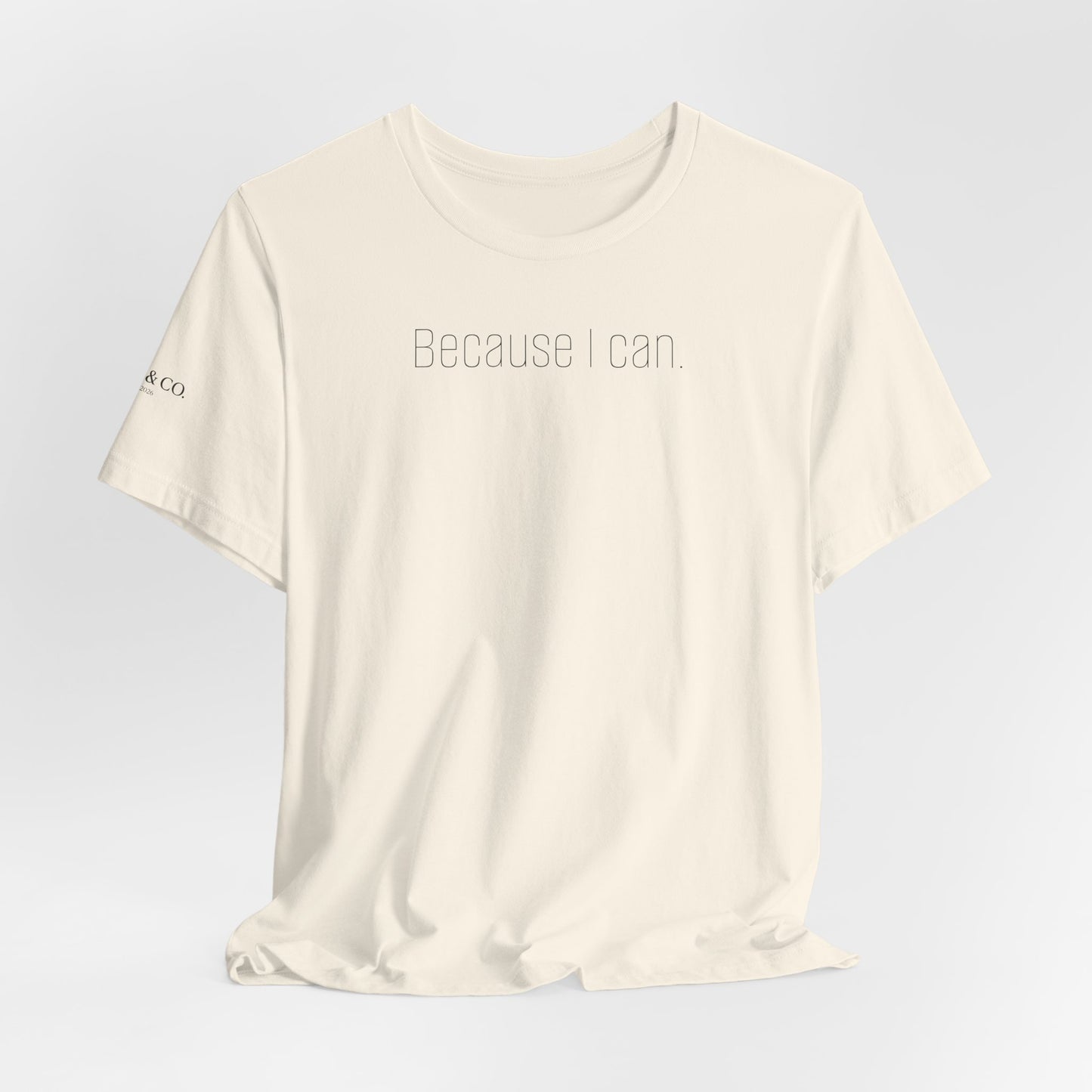 Because I Can Tee — The Mindset Collection