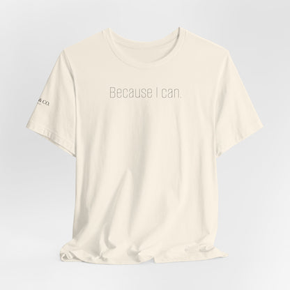 Because I Can Tee — The Mindset Collection
