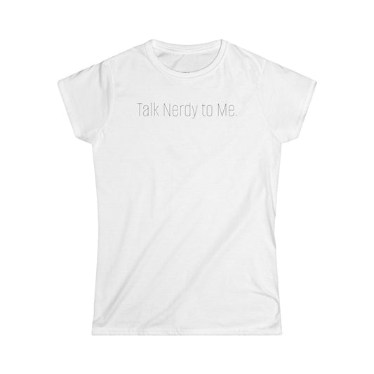 'Talk Nerdy to Me.' — Women's White Minimalist Graphic Tee