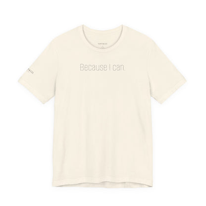Because I Can Tee — The Mindset Collection