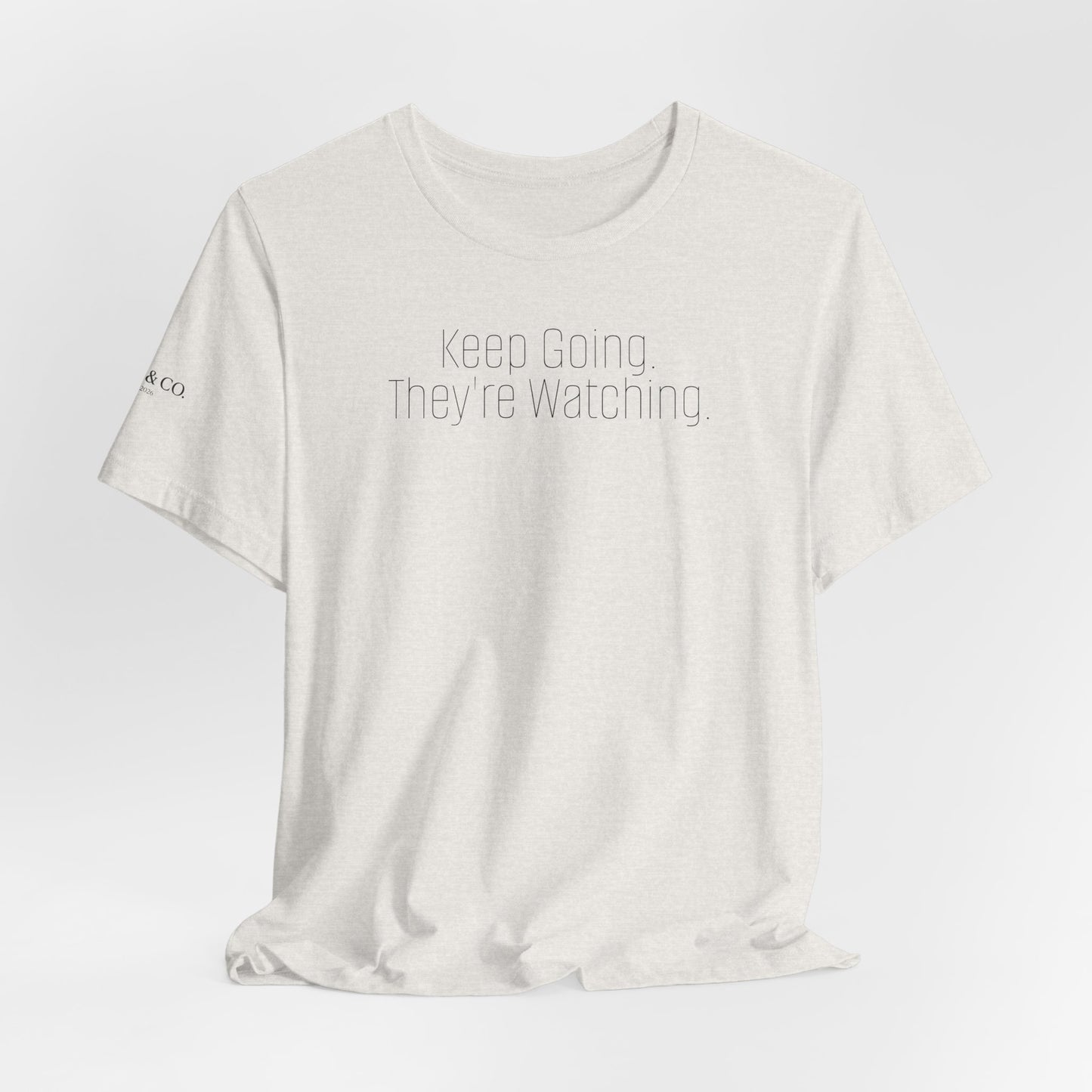 Keep Going. Tee — Motivational Mindset T-Shirt