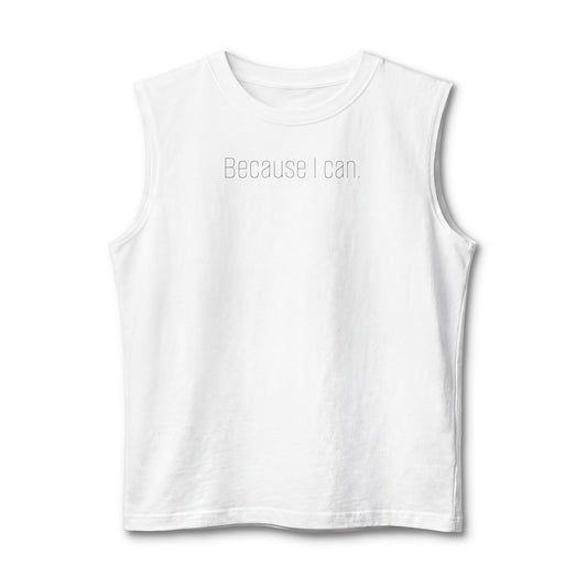 Because I Can Muscle Tank — "The Mindset Collection" Inspirational Fitness Tank