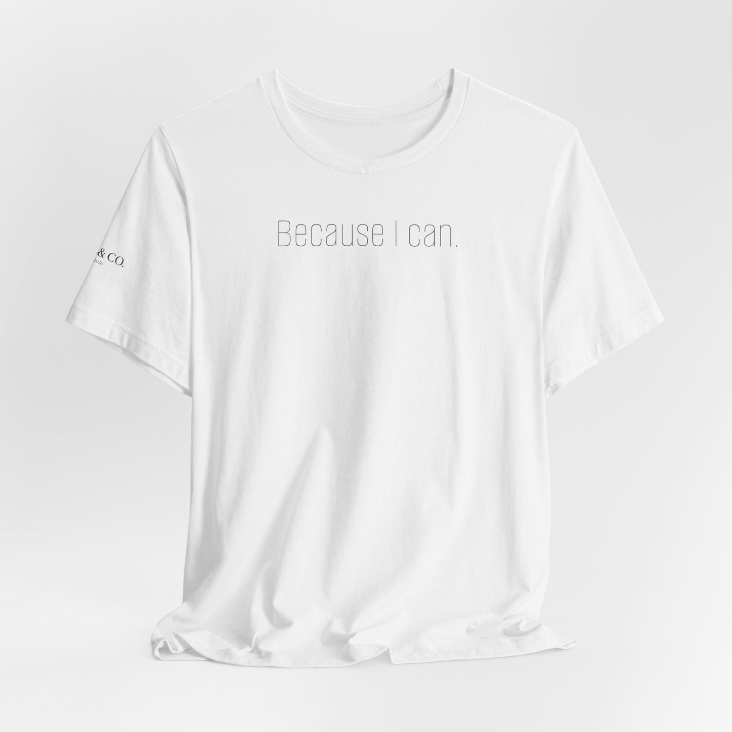 Because I Can Tee — The Mindset Collection