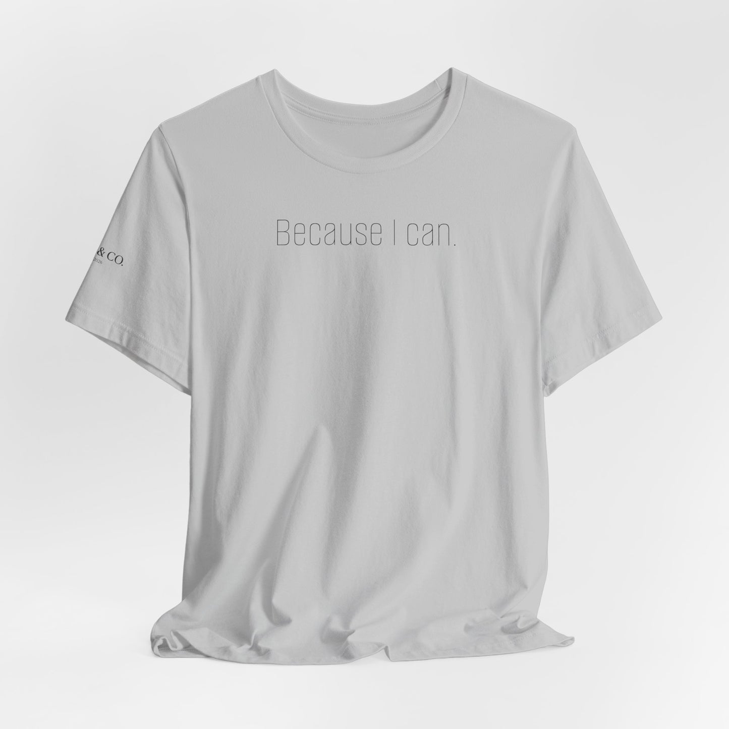 Because I Can Tee — The Mindset Collection
