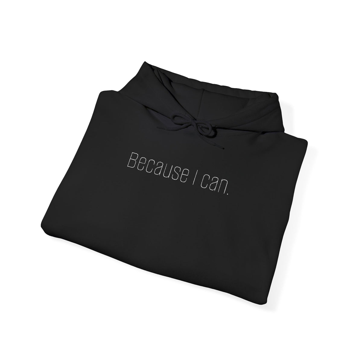 'Because I Can' Dark Embroidered Minimalist Hoodie