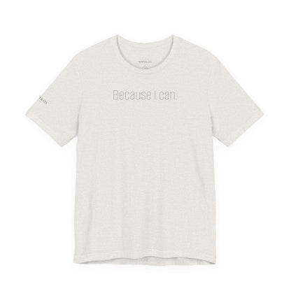 Because I Can Tee — The Mindset Collection