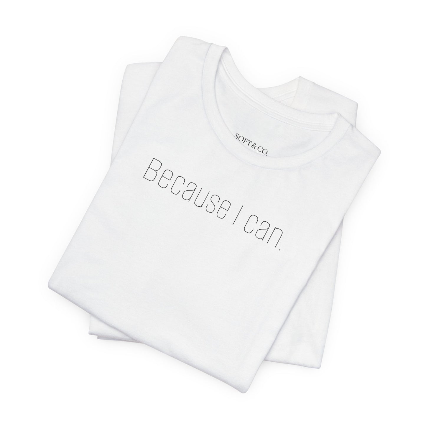 Because I Can Tee — The Mindset Collection