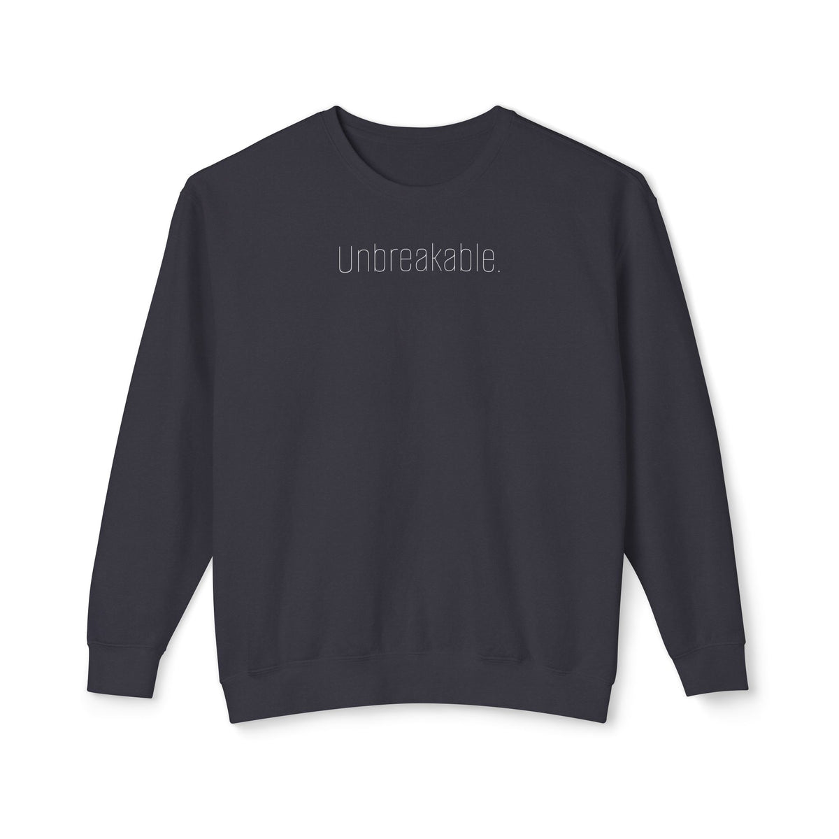 'Unbreakable.' Minimalist Crewneck Sweatshirt — Lightweight Casual Pullover