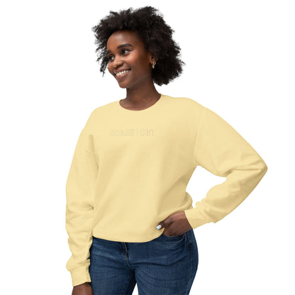 'Because I can.' Minimalist Crewneck Sweatshirt — Lightweight Casual Pullover