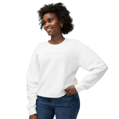 'Because I can.' Minimalist Crewneck Sweatshirt — Lightweight Casual Pullover