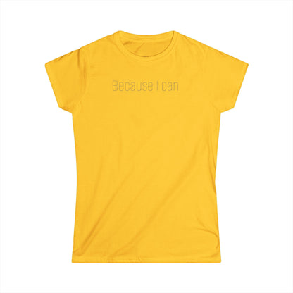 'Because I Can.' — Women's White Minimalist Graphic Tee