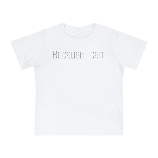 Baby T-Shirt “Because I Can.” — Soft & Co. Minimalist Infant Tee