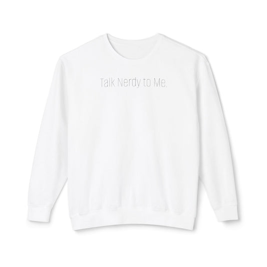 'Talk Nerdy to Me.' Minimalist Crewneck Sweatshirt — Lightweight Casual Pullover