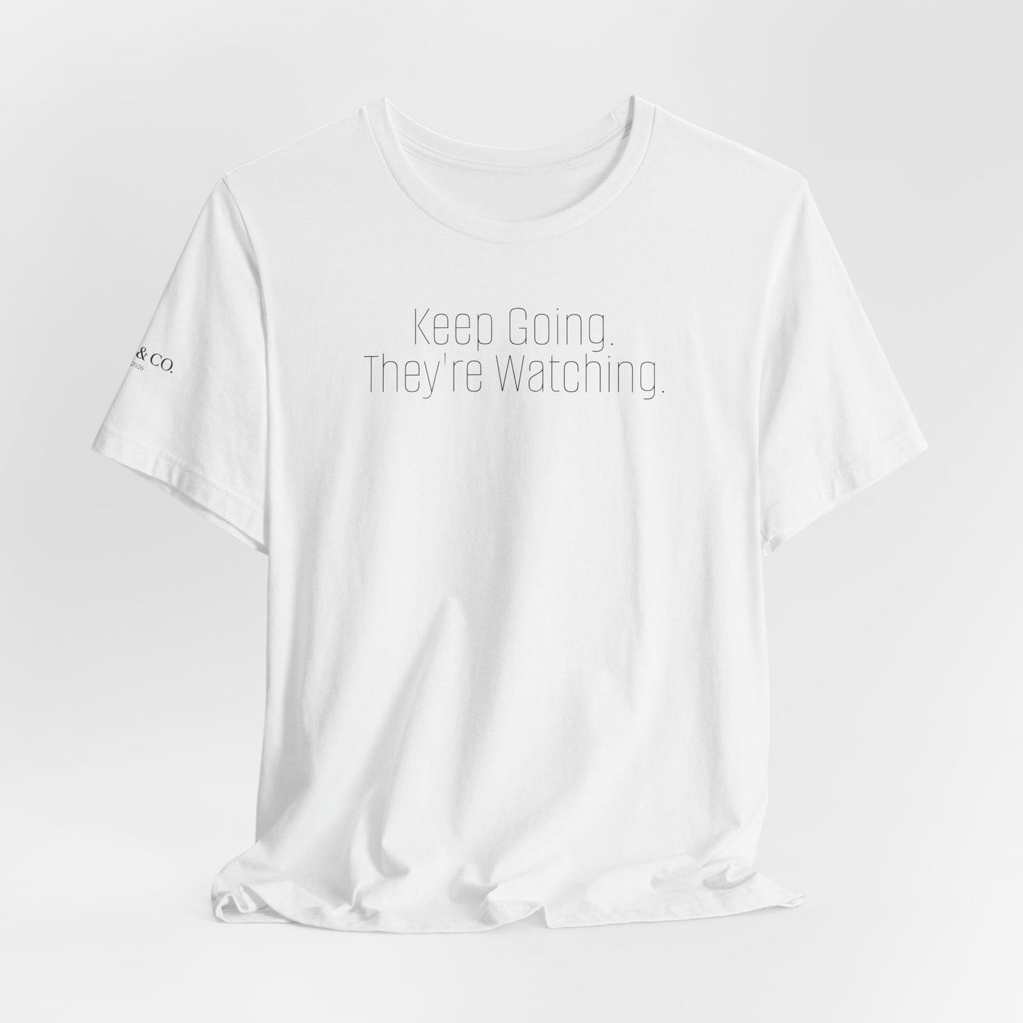Keep Going. Tee — Motivational Mindset T-Shirt