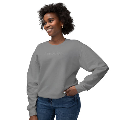 'Because I can.' Minimalist Crewneck Sweatshirt — Lightweight Casual Pullover