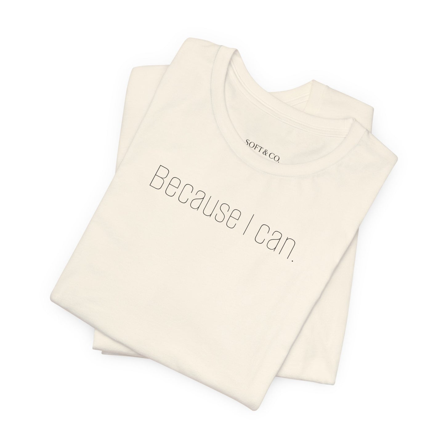 Because I Can Tee — The Mindset Collection